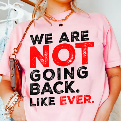 Teesdily | We Are Not Going Back Like Ever Shirt, We Are Not Going Back Sweatshirt, Madam Leader Hoodie, Childless Cat Lady Gift