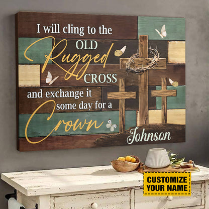 Teesdily | Personalized Jesus Cross Poster Print, I Will Cling To The Old Rugged Cross Canvas, God Faith Believers Christian Gifts, Religious Poster