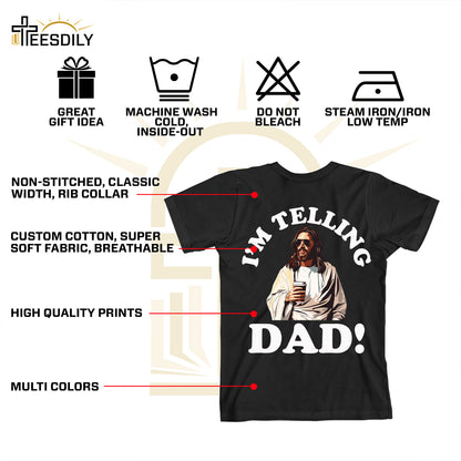 Teesdily | I'm Telling Dad Jesus Tshirt, Cool Jesus Coffee Shirt, Jesus Coffee Tee, Dad Gift, Unisex Tshirt Hoodie Sweatshirt Mug