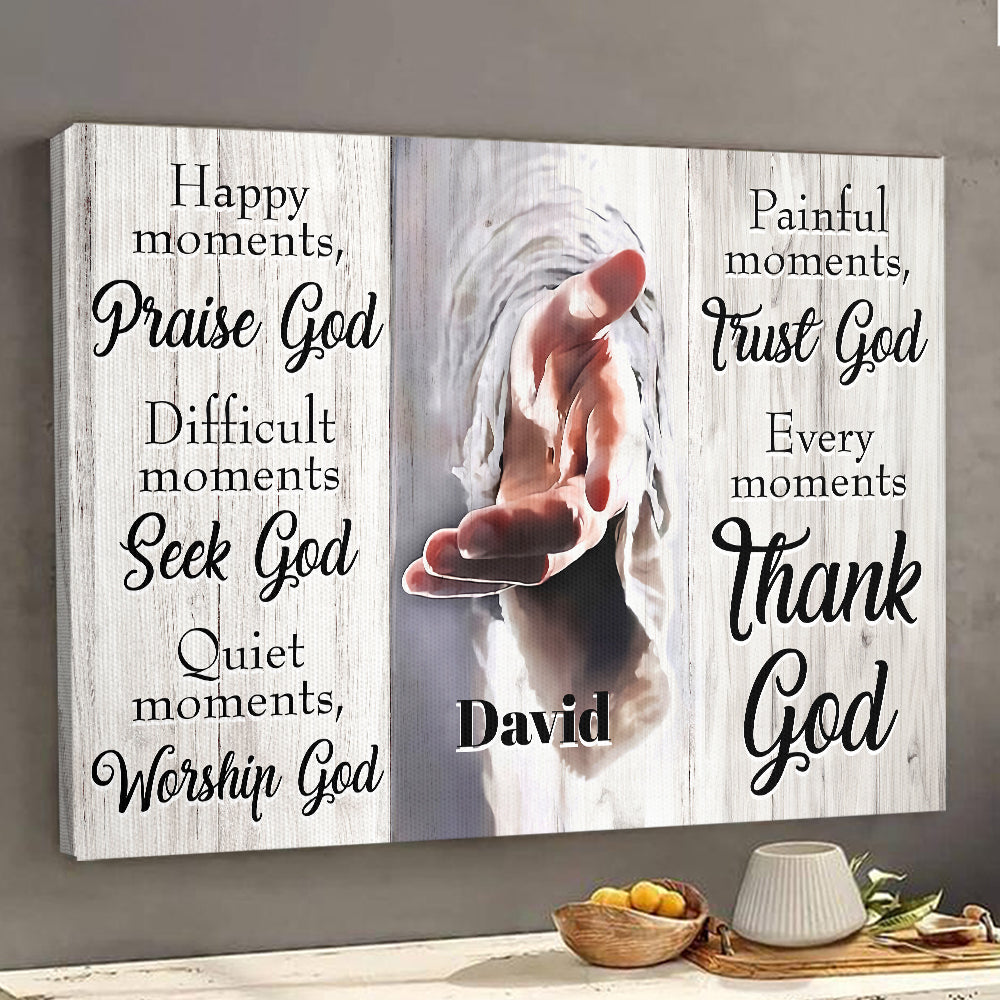 Teesdily | Customized Jesus Hands Poster Canvas, God Faith Poster, Every Moment Thank God Religious Canvas, Jesus Lover Gift