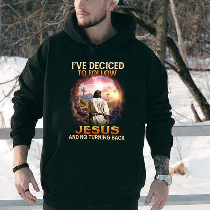 Teesdily | Christian Cross Shirt, I've Decided To Follow Jesus And No Turning Back Tee Sweatshirt Hoodie Mug, Jesus Lover Gift