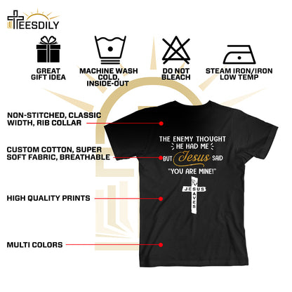 Teesdily | Jesus Cross Art Shirt, The Enemy Thought He Had Me But Jesus Said You Are Mine Tee, Jesus Lovers Gifts, Christian Shirt