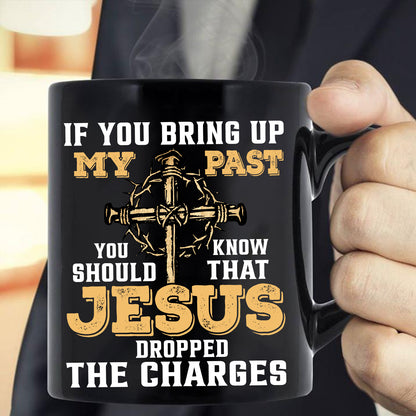 Teesdily | Jesus Cross Crown Backside Shirt, If You Bring Up My Past You Know That Jesus Dropped The Charges Sweatshirt Hoodie Mug, Jesus Lover Gift