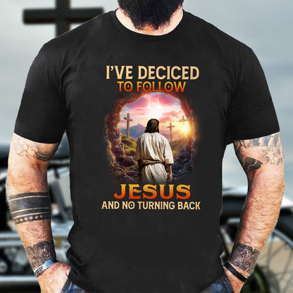 Teesdily | Christian Cross Shirt, I've Decided To Follow Jesus And No Turning Back Tee Sweatshirt Hoodie Mug, Jesus Lover Gift