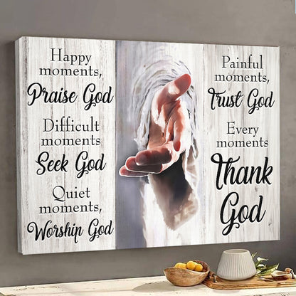 Teesdily | Customized Jesus Hands Poster Canvas, God Faith Poster, Every Moment Thank God Religious Canvas, Jesus Lover Gift