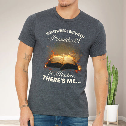 Teesdily | Holy Bible Book Jesus Shirt, Somewhere Between Proverbs 31 & Madea There's Me Shirt, Christian Book Sweatshirt Hoodie Mug, Jesus Gifts