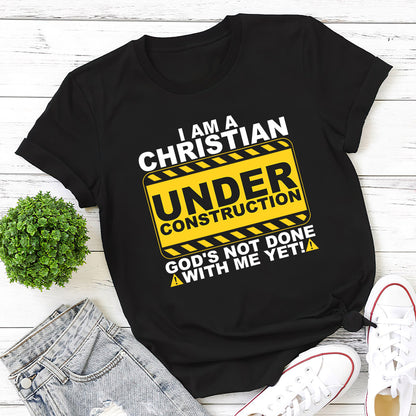 Teesdily | Jesus Christ Shirt, I Am A Christian Under Construction God's Not Done With Me Yet Tee Sweatshirt Hoodie Mug, Jesus Lovers Gifts