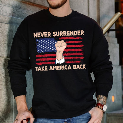 Teesdily | American Flag Shirt, Never Surrender Take America Back Tee Sweatshirt Hoodie Mug, Legend Usa 2024 Shirt, Patriotic Shirt Gift Men And Women