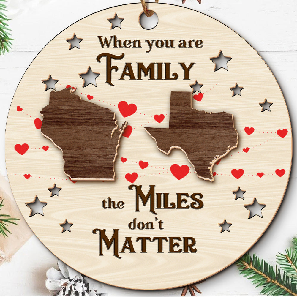 Teesdily | Customized When You Are Family The Miles Don't Matter 2 Layered Wood Ornament, State Map Family Ornament Christmas Gift