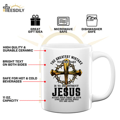 Teesdily | Jesus Cross Crown Light Shirt, The Greatest Mistake You Can Make Is To Die Without Jesus Unisex Tee Hoodie Sweatshirt Mug, Jesus Lovers Gifts