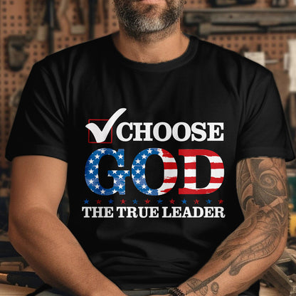 Teesdily | Choose God The True Leader Shirt, Happy Independence Day Shirt, Jesus Patriot American Flag Sweatshirt Hoodie Mug, Jesus Lovers Gift