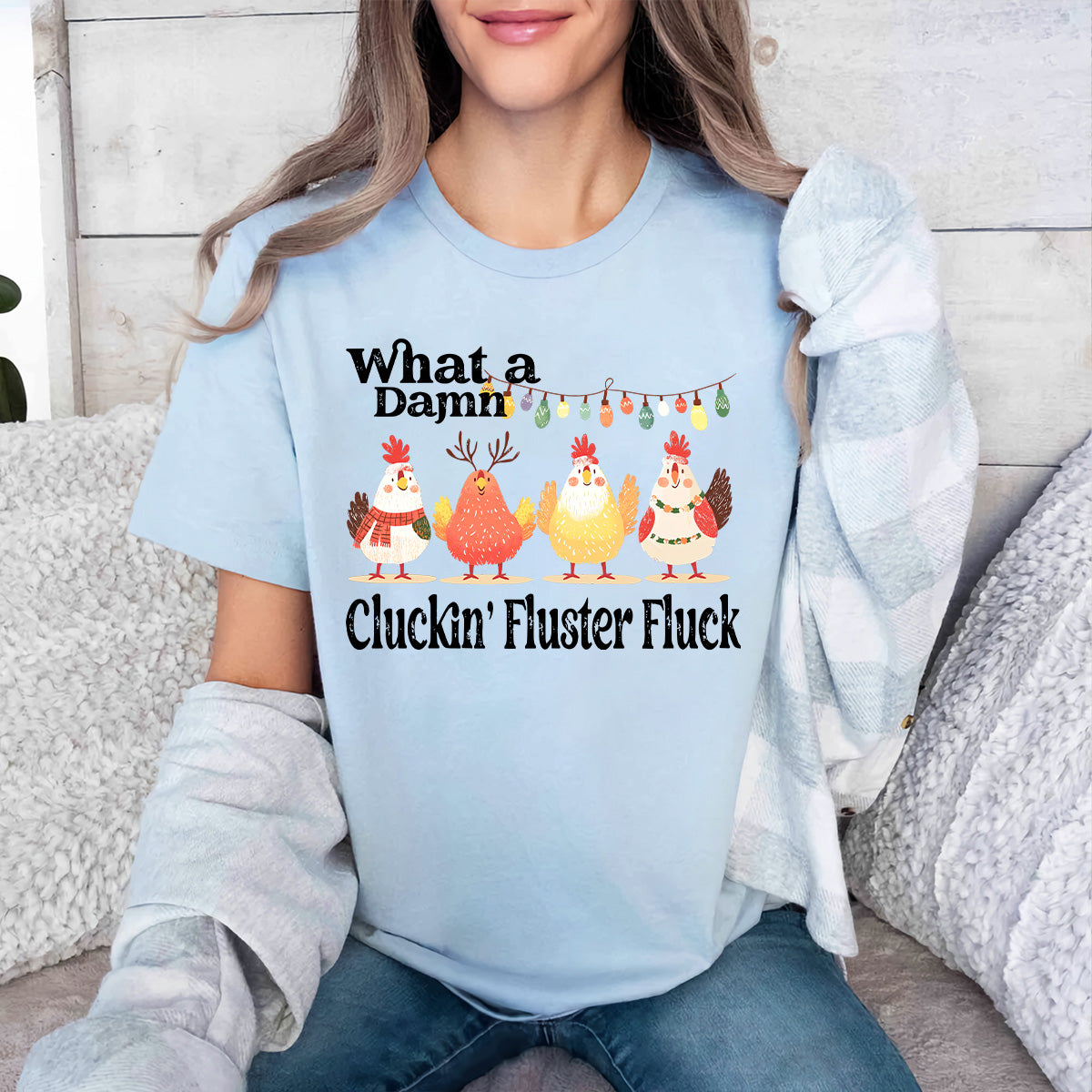 Teesdily | Christmas Chicken Shirt, What A Damn Cluckin Fluster Fluck Christmas T-shirt, Funny Farm Xmas Sweatshirt Hoodie Mug