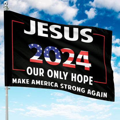 Teesdily | Jesus American Flag Home, Jesus 2024 Our Only Hope Make America Strong Again Garden Flag, Christ House Flag, God Yard Banner, Patriot Gift