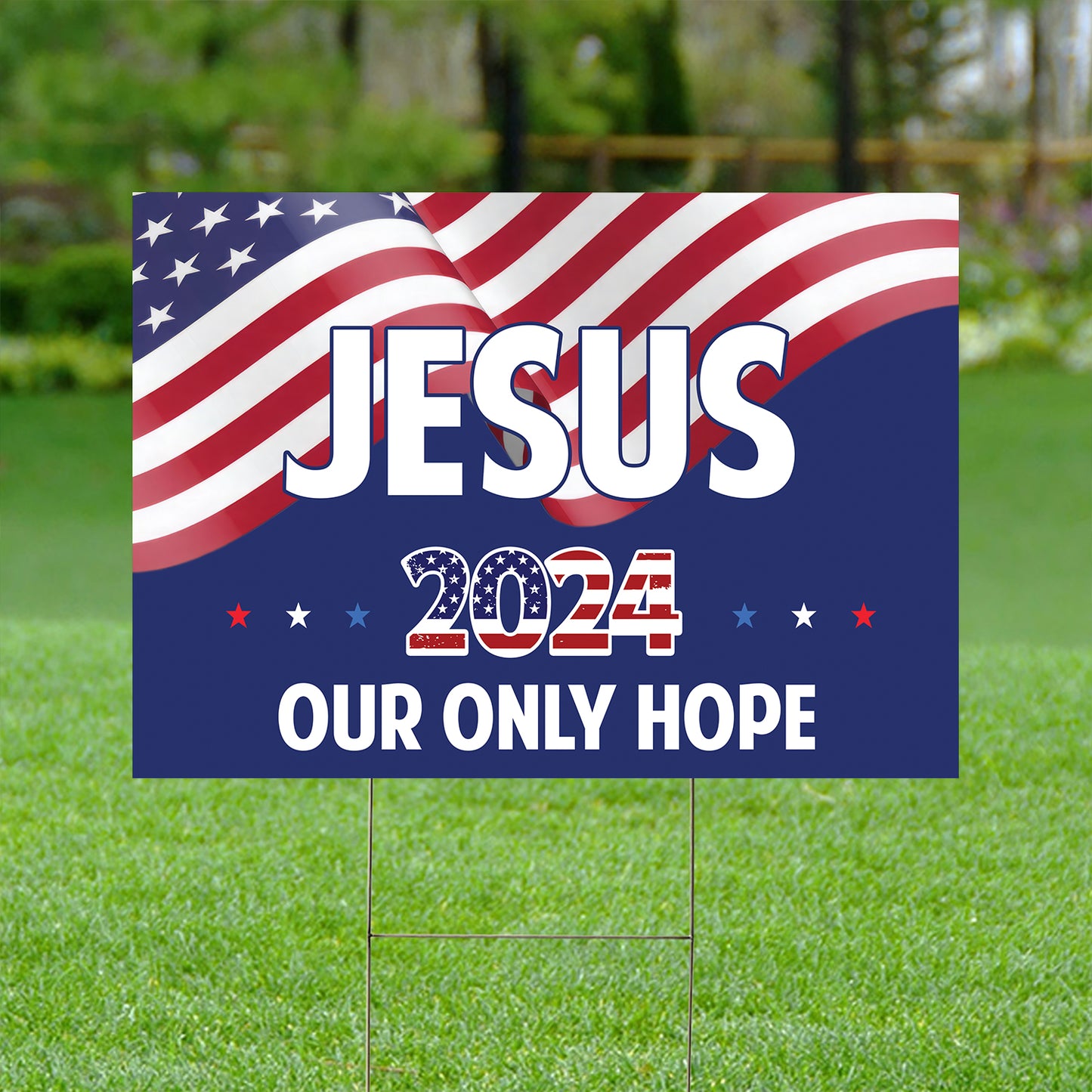 Teesdily | Jesus 2024 Our Only Hope Yard Sign, Jesus Christ American Flag Outdoor Sign, God Lawn Sign, Christian Patriotic Gift For God Believers