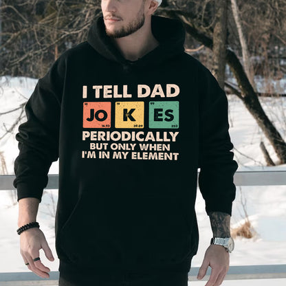 Teesdily | Dad Jokes Shirt, I Tell Dad Jokes Periodically But Only When I'm In My Element Sweatshirt Hoodie, Fathers Day Funny Gifts Mug