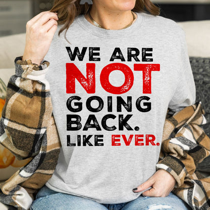 Teesdily | We Are Not Going Back Like Ever Shirt, We Are Not Going Back Sweatshirt, Madam Leader Hoodie, Childless Cat Lady Gift