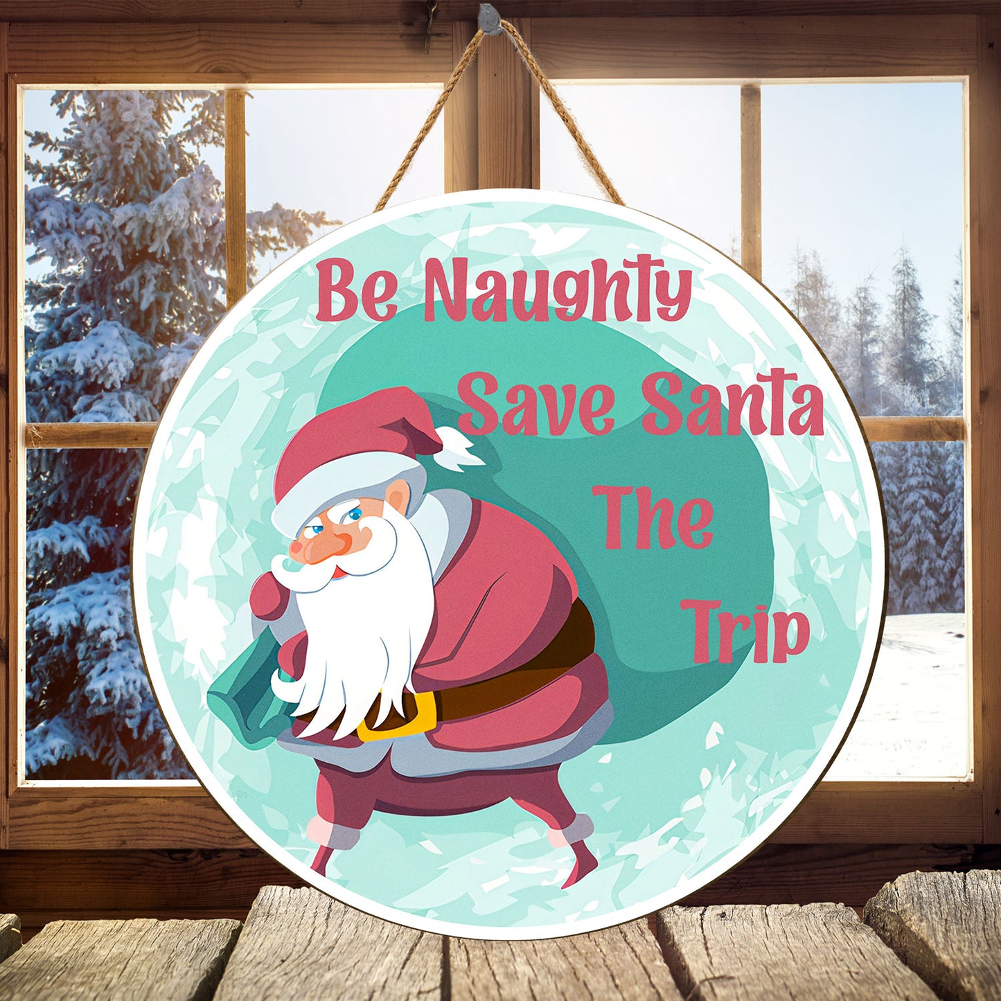 Teesdily | Customized Funny Santa Claus Quote Merry Christmas Door Wood Sign Be Naughty Save Santa The Trip Home Decor