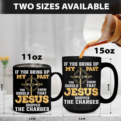 Teesdily | Jesus Cross Crown Backside Shirt, If You Bring Up My Past You Know That Jesus Dropped The Charges Sweatshirt Hoodie Mug, Jesus Lover Gift