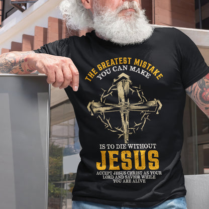 Teesdily | Jesus Cross Crown Shirt, The Greatest Mistake You Can Make Is To Die Without Jesus Tee, Christian Gifts Unisex Tshirt Hoodie Sweatshirt Mug