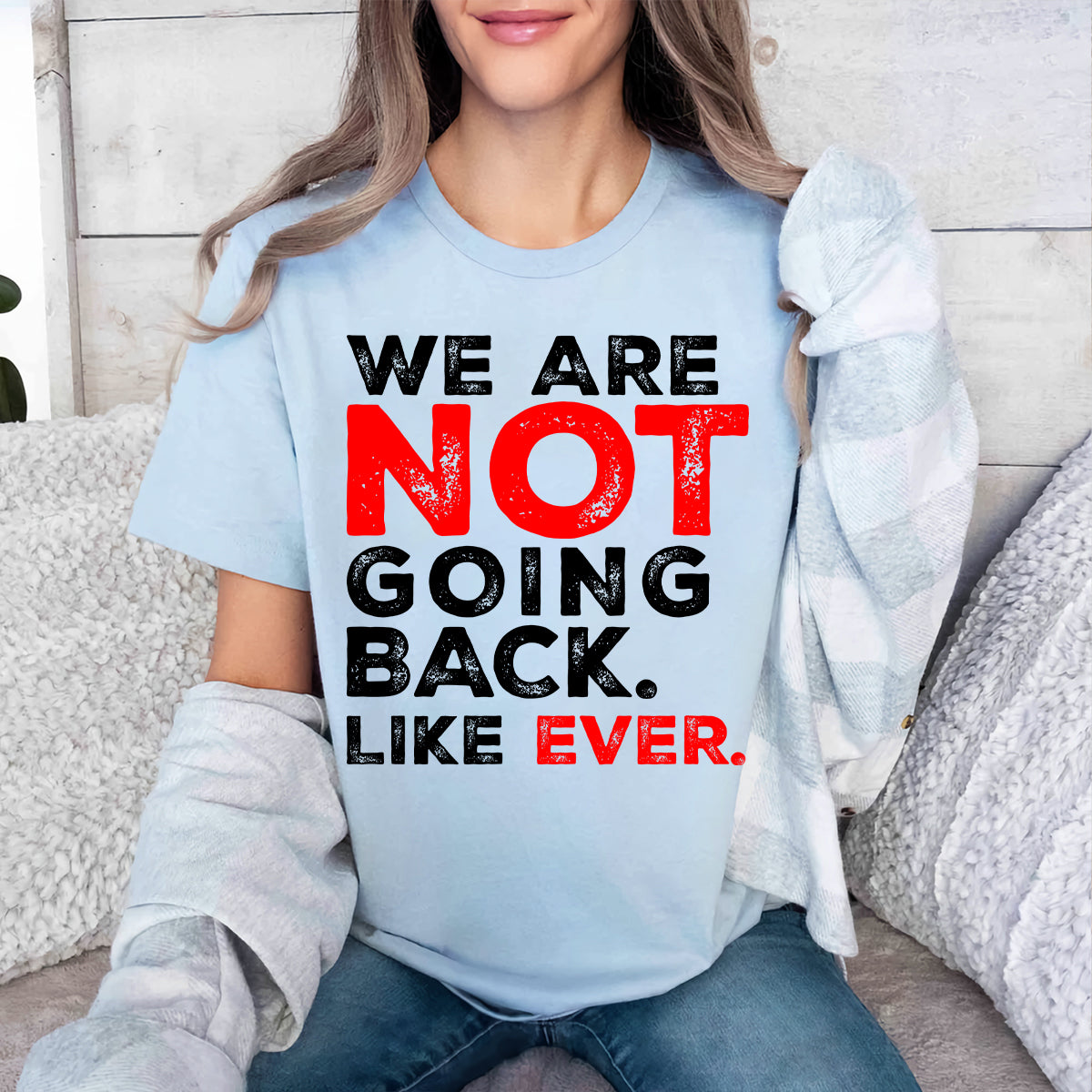 Teesdily | We Are Not Going Back Like Ever Shirt, We Are Not Going Back Sweatshirt, Madam Leader Hoodie, Childless Cat Lady Gift