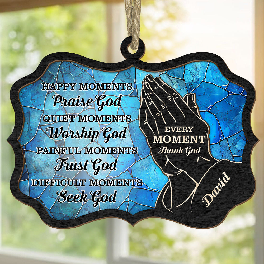 Teesdily | Customized Praying Hand Jesus Suncatcher, Happy Moments Every Moment Thank God Christmas Ornament, Jesus Lover Gift