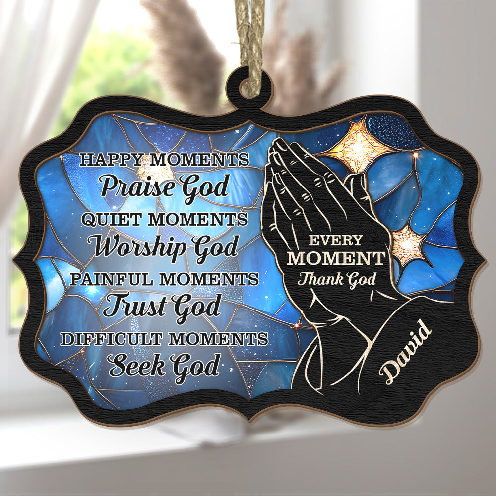 Teesdily | Customized Praying Hand Jesus Suncatcher, Happy Moments Every Moment Thank God Christmas Ornament, Jesus Lover Gift