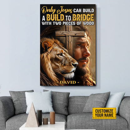 Teesdily | Customized Jesus Lion Of Judah Poster Canvas, Only Jesus Can Build A Bridge To Heaven, Jesus Lover Gifts Poster Canvas