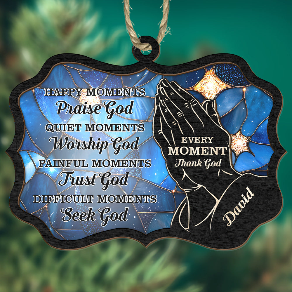 Teesdily | Customized Praying Hand Jesus Suncatcher, Happy Moments Every Moment Thank God Christmas Ornament, Jesus Lover Gift