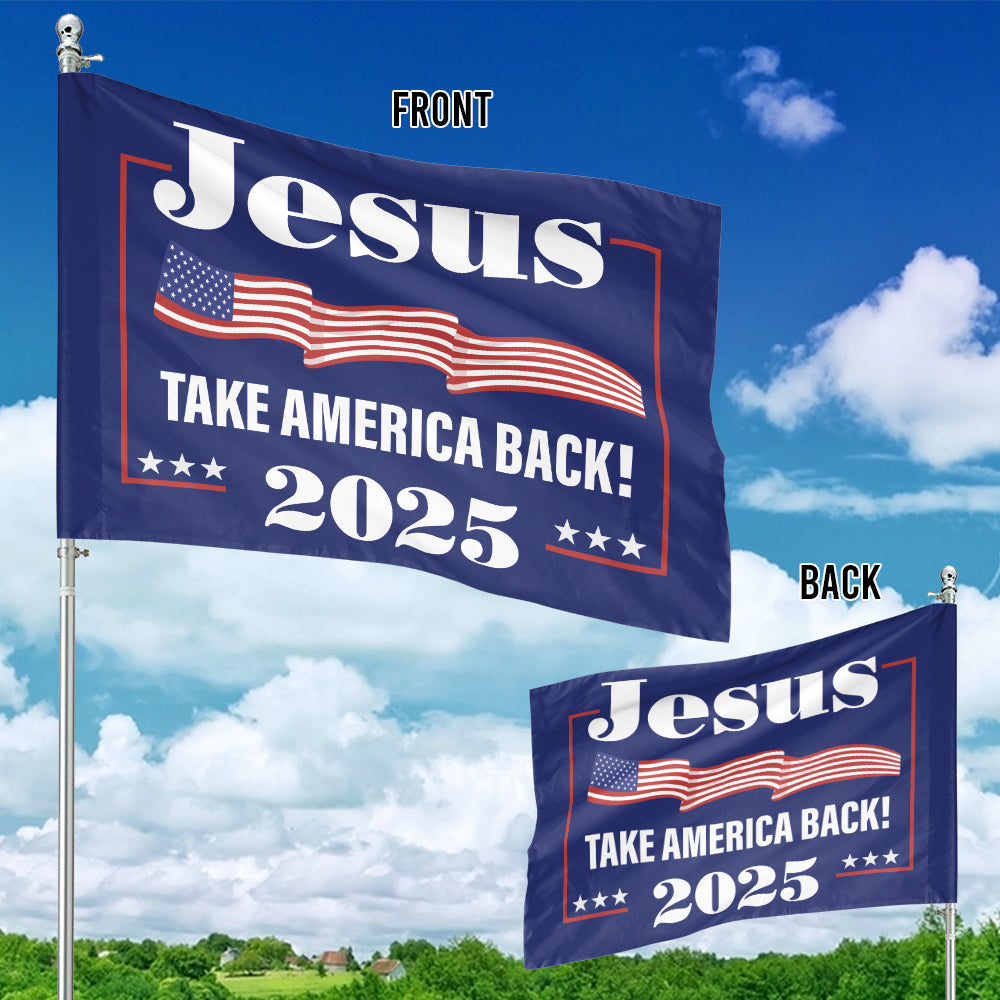 Teesdily | Jesus Take America Back 2025 House Flag, Jesus Christ American Garden Flag, Christian Outdoor Flag, God Believer Home Yard Decoration