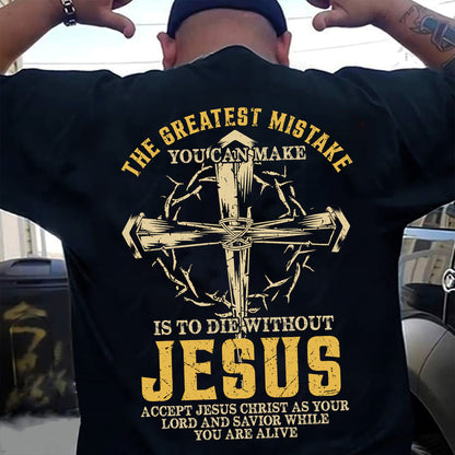 Teesdily | Jesus Nail Cross With Thorn Casual Shirt Backside, The Greatest Mistake You Can Make Hoodie Sweatshirt Mug, Jesus Lover Gifts