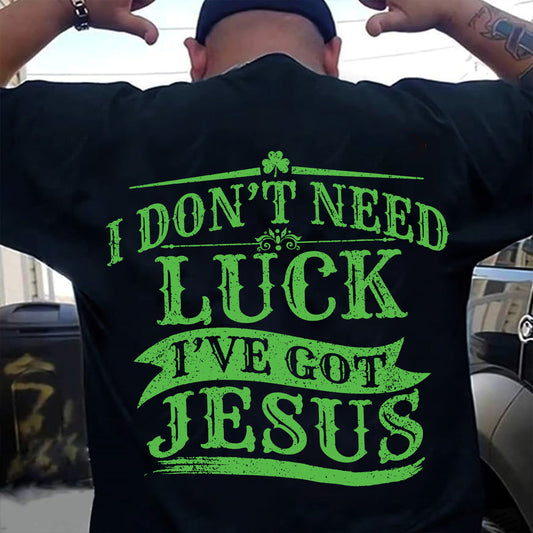 Teesdily | Patrick's Day Novelty Shirt, I Don't Need Luck I've Got Jesus Hoodie Sweatshirt Mug, Lucky Shamrock Irish Apparel, Christian Gifts