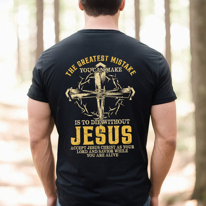 Teesdily | Jesus Nail Cross With Thorn Casual Shirt Backside, The Greatest Mistake You Can Make Hoodie Sweatshirt Mug, Jesus Lover Gifts