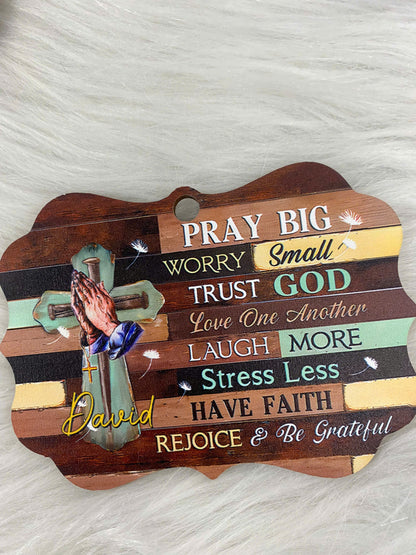 Pray Big Worry Small Trust God Love One Another Wood Ornament